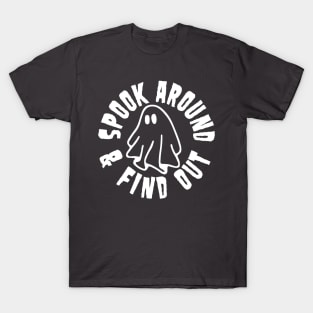 Spook around and find out T-Shirt